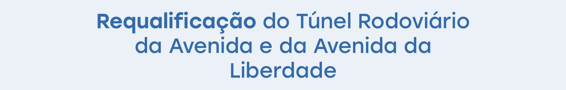 Requalificação do Túnel Rodoviário da Avenida e da Avenida da Liberdade